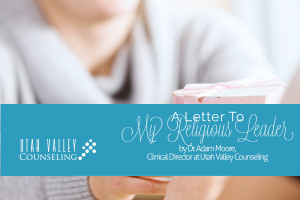 A-Letter-to-my-Religious-Leader-Utah-Valley-Counseling-Post-Header1